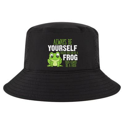 Frog Gifts Always Be Yourself Unless You Can Be A Frog Cool Comfort Performance Bucket Hat
