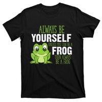 Frog Gifts Always Be Yourself Unless You Can Be A Frog T-Shirt