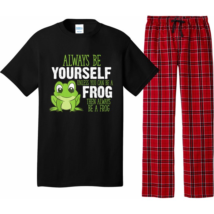 Frog Gifts Always Be Yourself Unless You Can Be A Frog Pajama Set