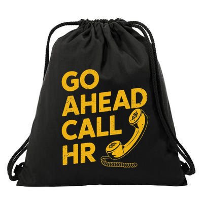 Funny Go Ahead Call Hr Drawstring Bag