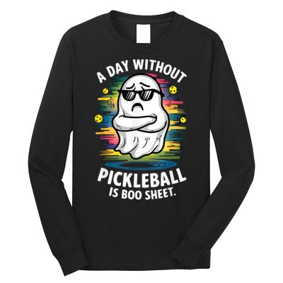 Funny Ghost A Day Without Pickleball Is Boo Sheet Long Sleeve Shirt
