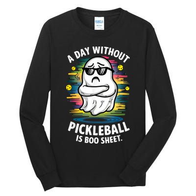 Funny Ghost A Day Without Pickleball Is Boo Sheet Tall Long Sleeve T-Shirt