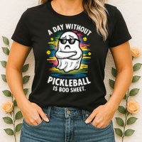 Funny Ghost A Day Without Pickleball Is Boo Sheet Womens T-Shirt