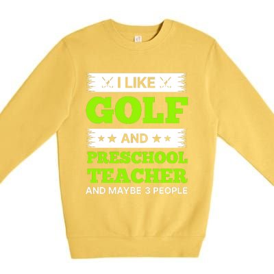 Funny Golf And Preschool Teacher Slogan Print Premium Crewneck Sweatshirt