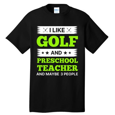 Funny Golf And Preschool Teacher Slogan Print Tall T-Shirt