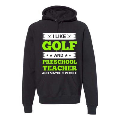 Funny Golf And Preschool Teacher Slogan Print Premium Hoodie