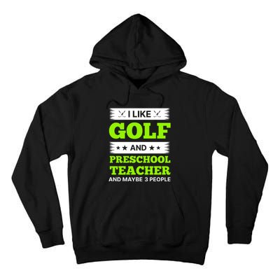 Funny Golf And Preschool Teacher Slogan Print Tall Hoodie