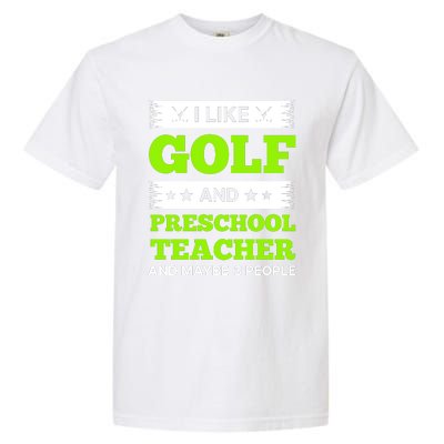 Funny Golf And Preschool Teacher Slogan Print Garment-Dyed Heavyweight T-Shirt