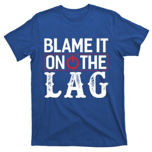 Funny Gamer Blame It On The Lag Gaming Cool Gift T-Shirt