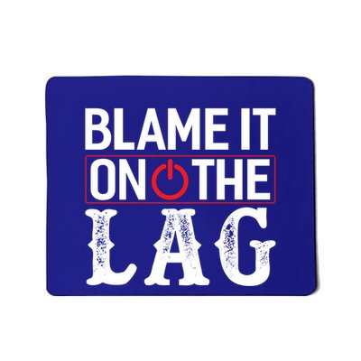 Funny Gamer Blame It On The Lag Gaming Cool Gift Mousepad