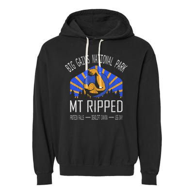 Funny Gift Big Gains National Park Gift Mt Ripped Gift Leg Day Gift Garment-Dyed Fleece Hoodie