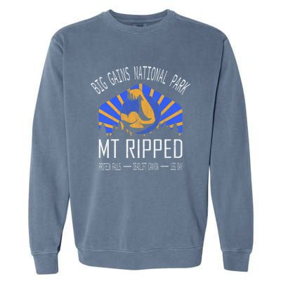 Funny Gift Big Gains National Park Gift Mt Ripped Gift Leg Day Gift Garment-Dyed Sweatshirt