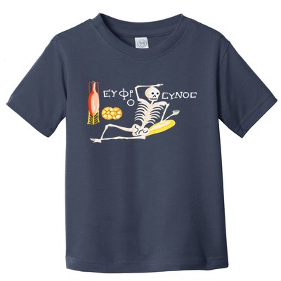 Funny Greek Be Cheerful Enjoy Your Life Skeleton Toddler T-Shirt