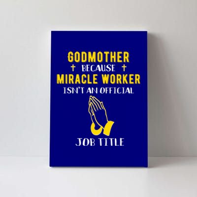 Funny Godmother Because Miracle Worker Isnt A Job Title Gift Canvas