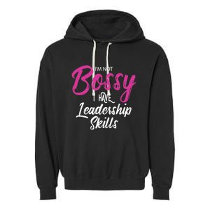 Funny Girl Boss I'm Not Bossy I Have Leadership Skills Garment-Dyed Fleece Hoodie