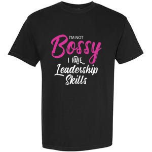 Funny Girl Boss I'm Not Bossy I Have Leadership Skills Garment-Dyed Heavyweight T-Shirt