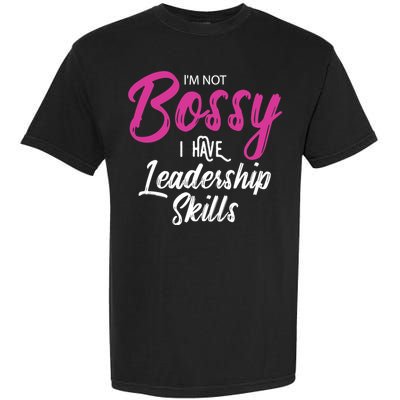 Funny Girl Boss I'm Not Bossy I Have Leadership Skills Garment-Dyed Heavyweight T-Shirt