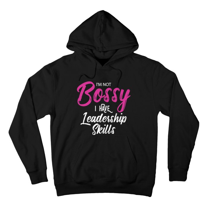 Funny Girl Boss I'm Not Bossy I Have Leadership Skills Hoodie