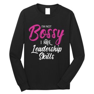 Funny Girl Boss I'm Not Bossy I Have Leadership Skills Long Sleeve Shirt