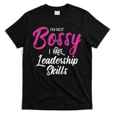 Funny Girl Boss I'm Not Bossy I Have Leadership Skills T-Shirt