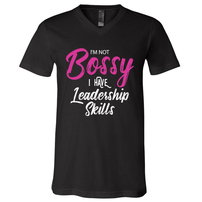 Funny Girl Boss I'm Not Bossy I Have Leadership Skills V-Neck T-Shirt