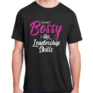 Funny Girl Boss I'm Not Bossy I Have Leadership Skills Adult ChromaSoft Performance T-Shirt