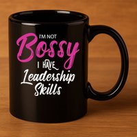 Funny Girl Boss I'm Not Bossy I Have Leadership Skills 11oz C Handle Ceramic Mug