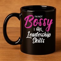 Funny Girl Boss I'm Not Bossy I Have Leadership Skills 11oz C Handle Ceramic Mug