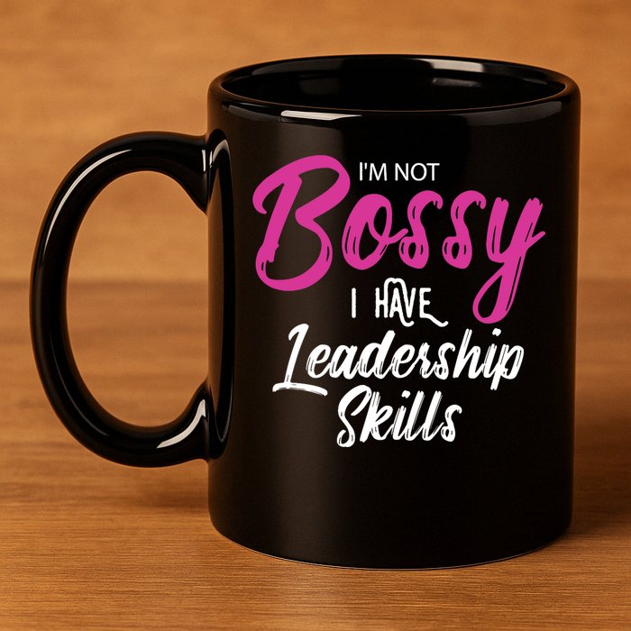 Funny Girl Boss I'm Not Bossy I Have Leadership Skills 11oz C Handle Ceramic Mug