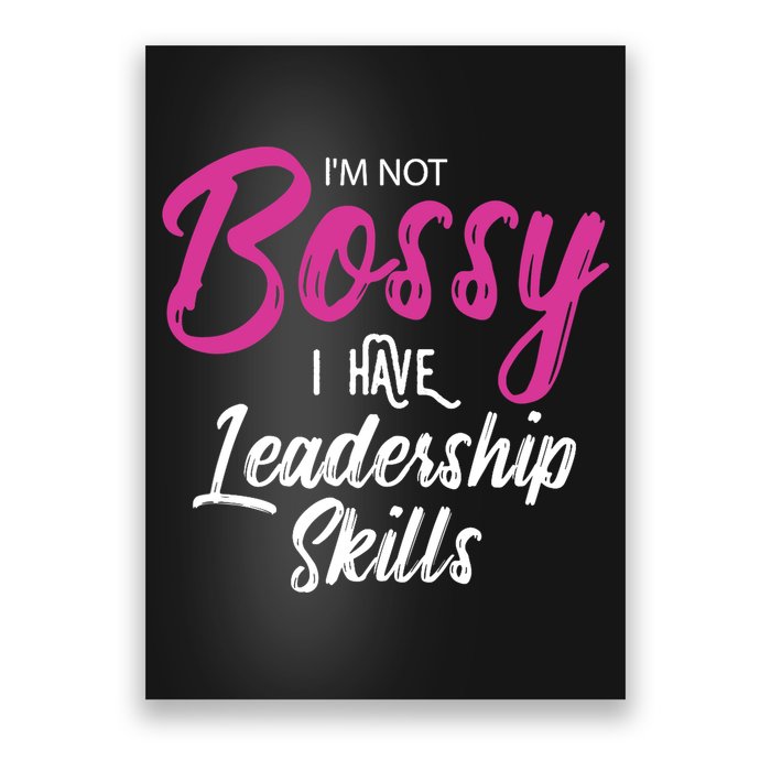 Funny Girl Boss I'm Not Bossy I Have Leadership Skills Poster