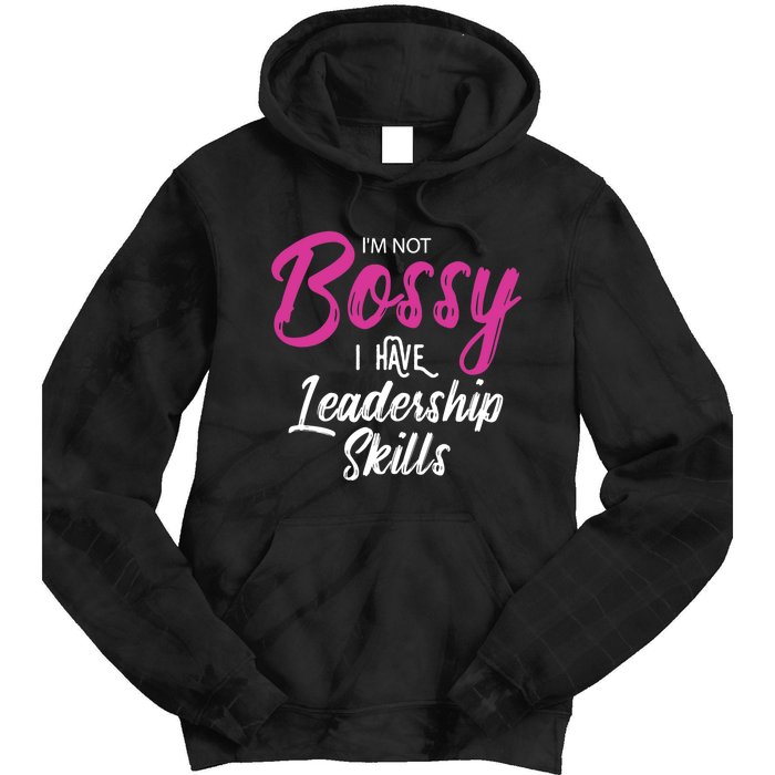 Funny Girl Boss I'm Not Bossy I Have Leadership Skills Tie Dye Hoodie