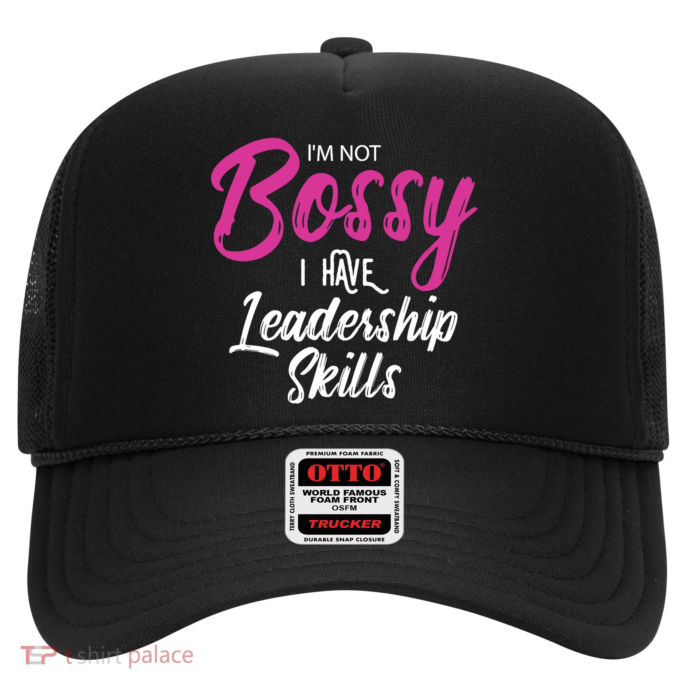 Funny Girl Boss I'm Not Bossy I Have Leadership Skills Trucker Hat