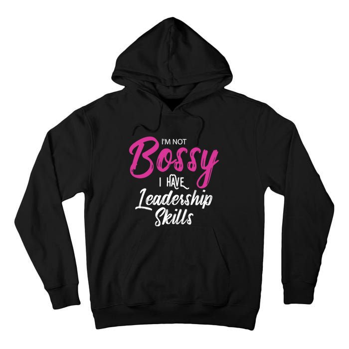 Funny Girl Boss I'm Not Bossy I Have Leadership Skills Tall Hoodie