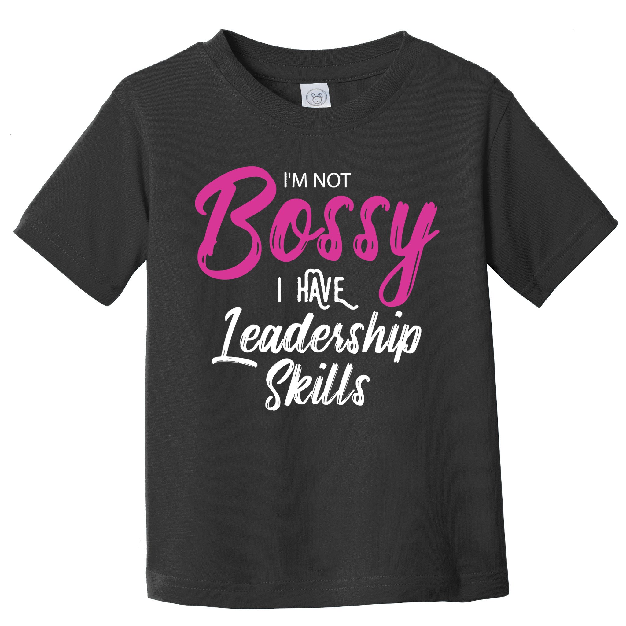 Funny Girl Boss I'm Not Bossy I Have Leadership Skills Toddler T-Shirt