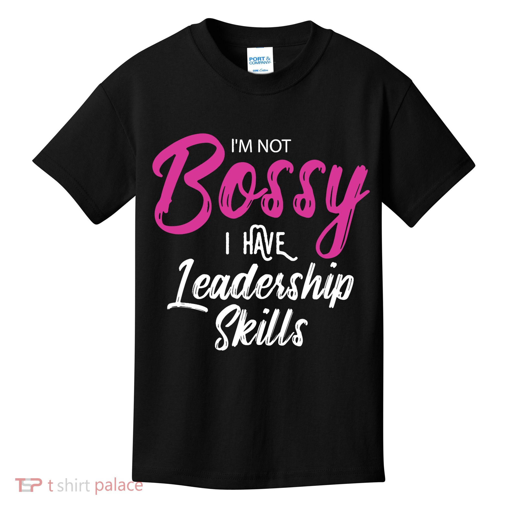 Funny Girl Boss I'm Not Bossy I Have Leadership Skills Kids T-Shirt