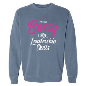 Funny Girl Boss I'm Not Bossy I Have Leadership Skills Garment-Dyed Sweatshirt