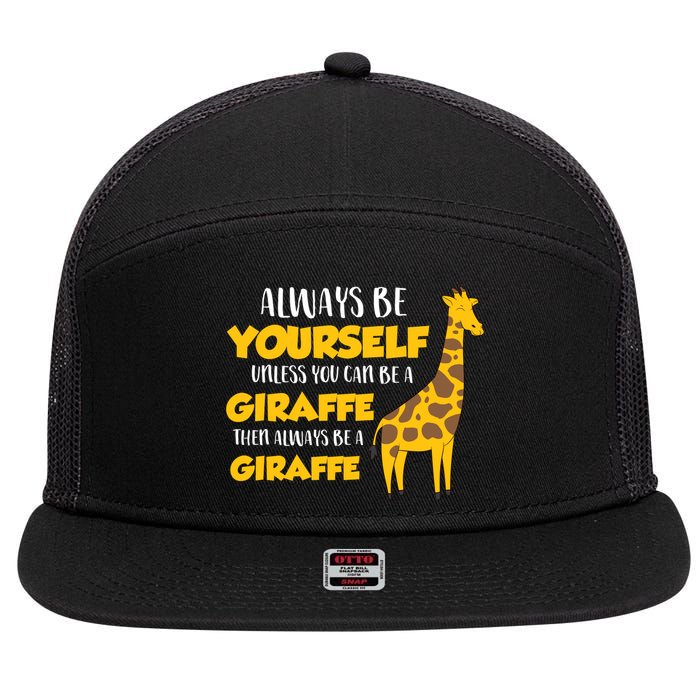 Funny Giraffe Be Yourself Unless You Can Be a Giraffe 7 Panel Mesh Trucker Snapback Hat