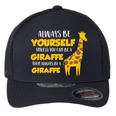 Funny Giraffe Be Yourself Unless You Can Be a Giraffe Flexfit Unipanel Trucker Cap