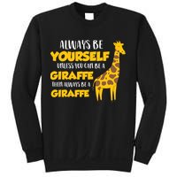Funny Giraffe Be Yourself Unless You Can Be a Giraffe Sweatshirt