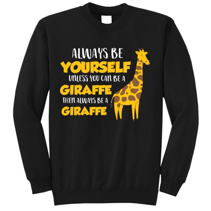 Funny Giraffe Be Yourself Unless You Can Be a Giraffe Sweatshirt