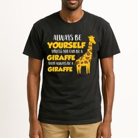 Funny Giraffe Be Yourself Unless You Can Be a Giraffe Tall T-Shirt