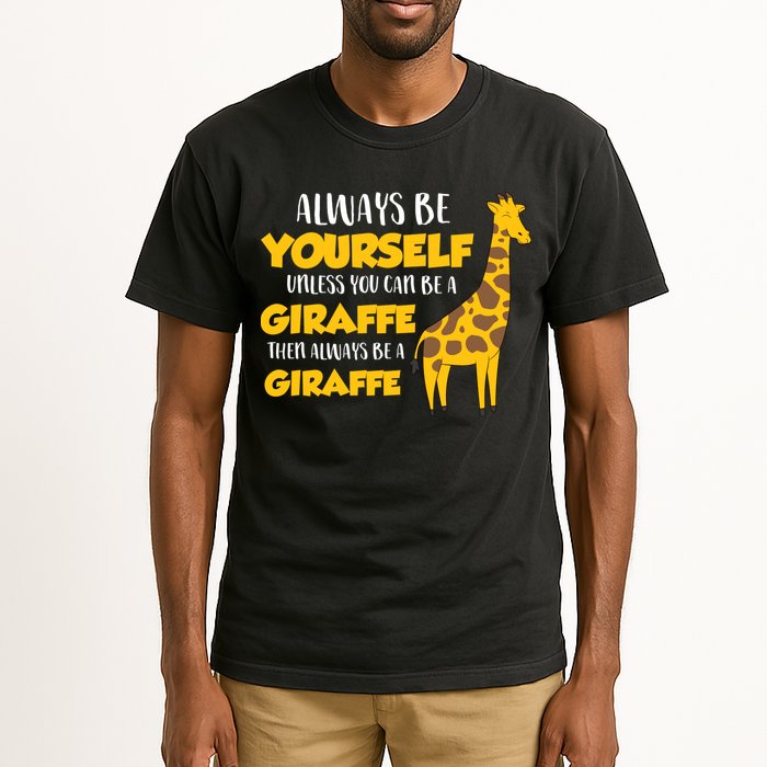 Funny Giraffe Be Yourself Unless You Can Be a Giraffe Tall T-Shirt