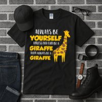 Funny Giraffe Be Yourself Unless You Can Be a Giraffe Tall T-Shirt