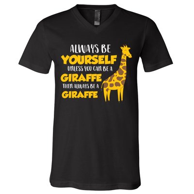 Funny Giraffe Be Yourself Unless You Can Be a Giraffe V-Neck T-Shirt
