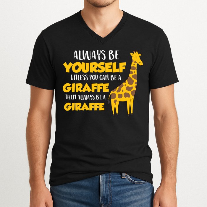 Funny Giraffe Be Yourself Unless You Can Be a Giraffe V-Neck T-Shirt