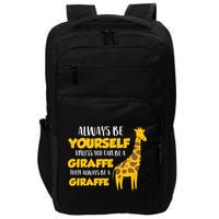 Funny Giraffe Be Yourself Unless You Can Be a Giraffe Impact Tech Backpack
