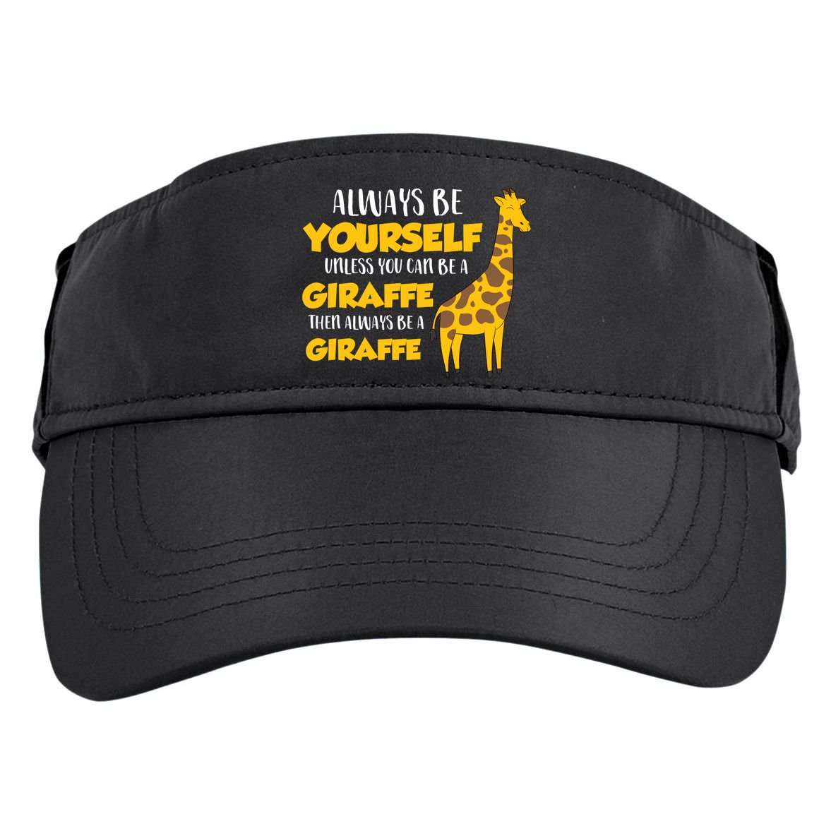 Funny Giraffe Be Yourself Unless You Can Be a Giraffe Adult Drive Performance Visor