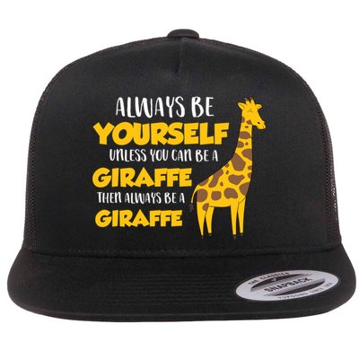 Funny Giraffe Be Yourself Unless You Can Be a Giraffe Flatbill Hat