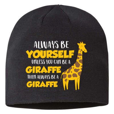 Funny Giraffe Be Yourself Unless You Can Be a Giraffe Sustainable Beanie