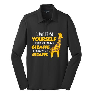 Funny Giraffe Be Yourself Unless You Can Be a Giraffe Silk Touch Performance Long Sleeve Polo